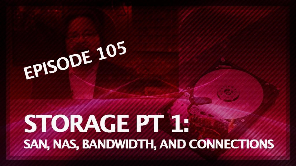 5 THINGS: on Storage Part 1: SAN, NAS, Bandwidth, and Connections