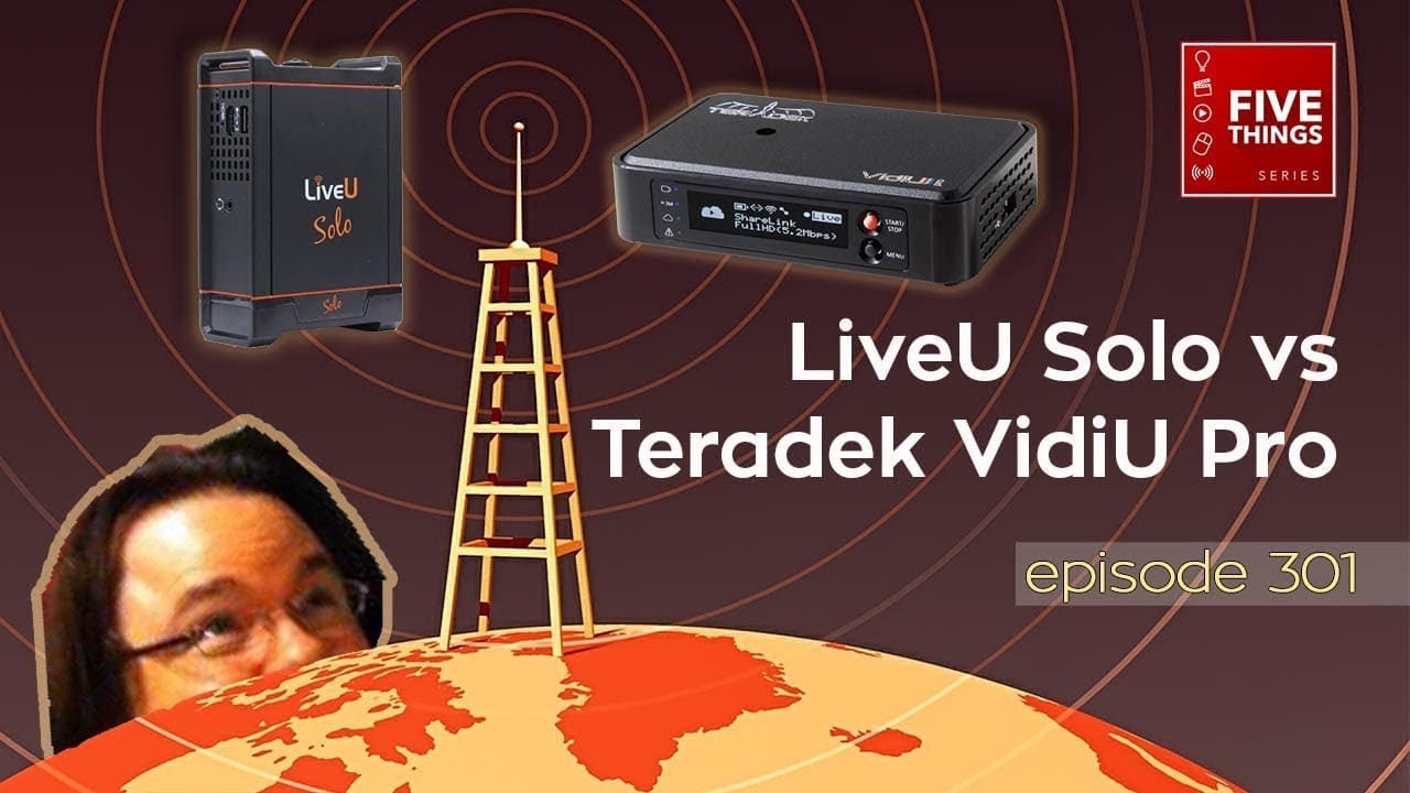 5 THINGS: on LiveU Solo vs Teradek VidiU Pro