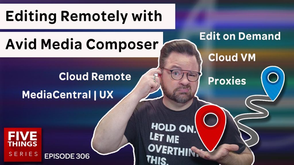 5 THINGS: Editing Remotely with Avid Media Composer