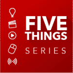 5 THINGS Podcast with video logo