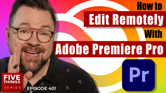 S04E01 How to Edit Remotely with Premiere Pro thumbnail